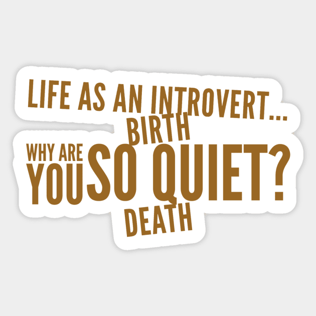 Life as an introvert - birth, why are you so quiet, death Sticker by WordFandom